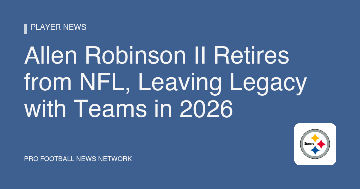 Allen Robinson II Retires from NFL, Leaving Legacy with Teams in 2026