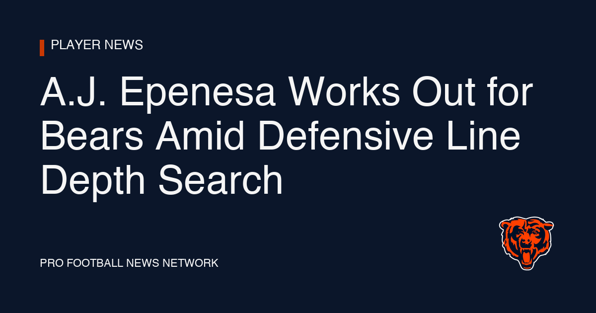 A.J. Epenesa Works Out for Bears Amid Defensive Line Depth Search