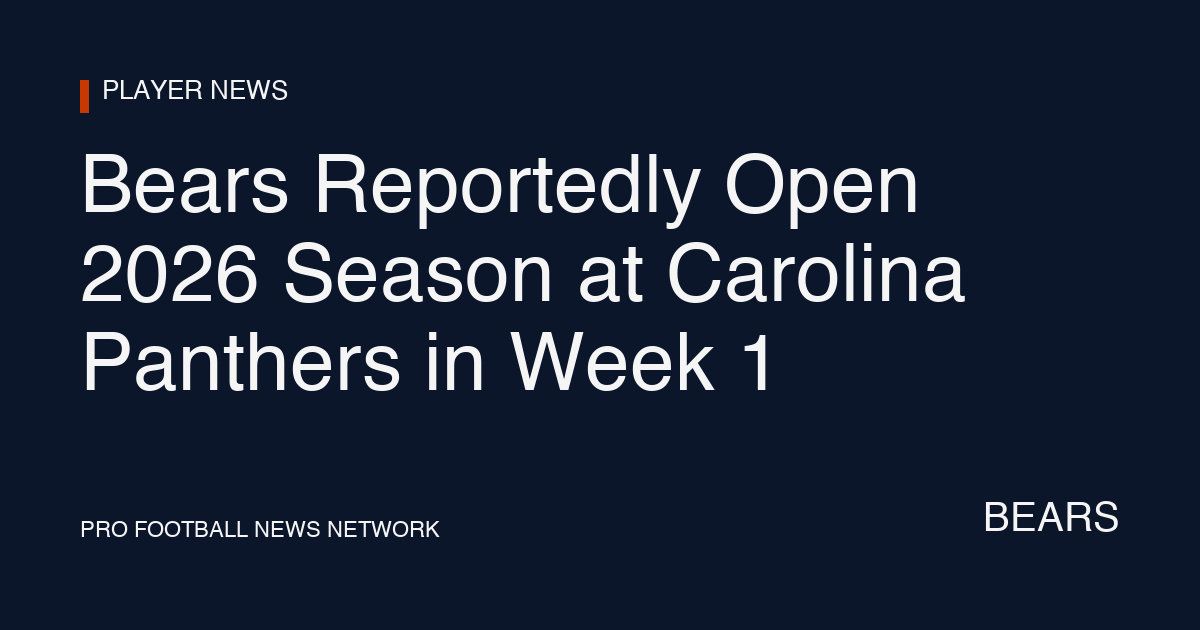 Bears Reportedly Open 2026 Season at Carolina Panthers in Week 1