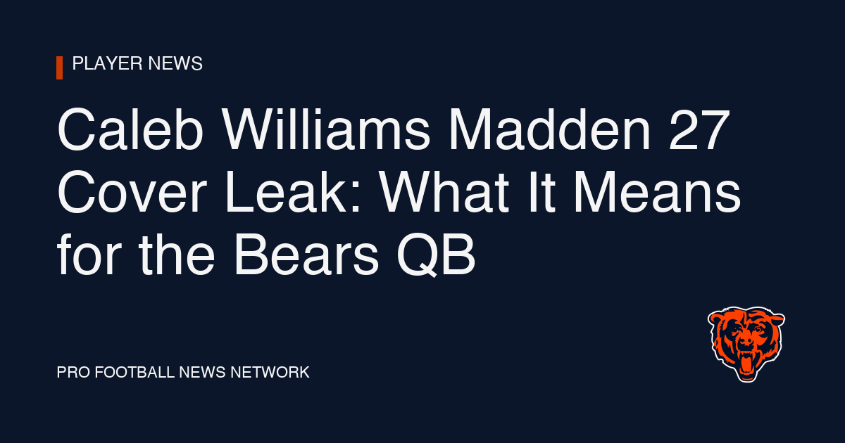 Caleb Williams Madden 27 Cover Leak: What It Means for the Bears QB