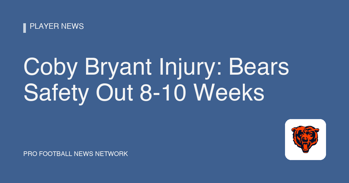 Coby Bryant Injury: Bears Safety Out 8-10 Weeks