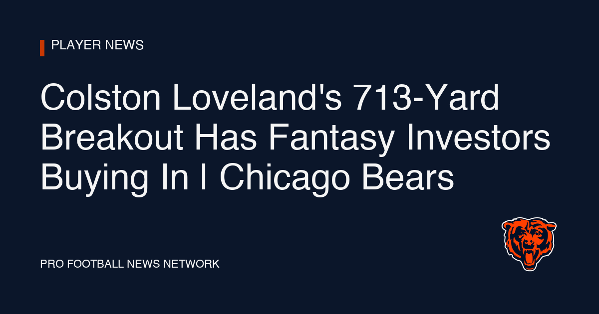 Colston Loveland's 713-Yard Breakout Has Fantasy Investors Buying In | Chicago Bears