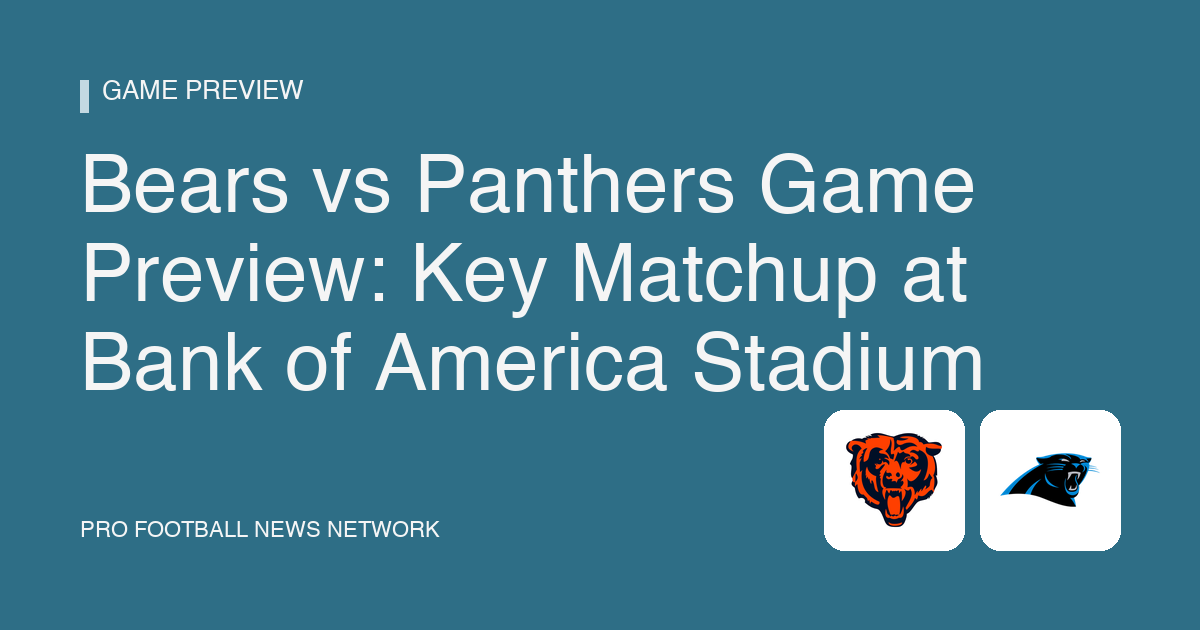Bears vs Panthers Game Preview: Key Matchup at Bank of America Stadium