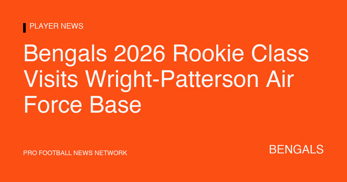 Bengals 2026 Rookie Class Visits Wright-Patterson Air Force Base