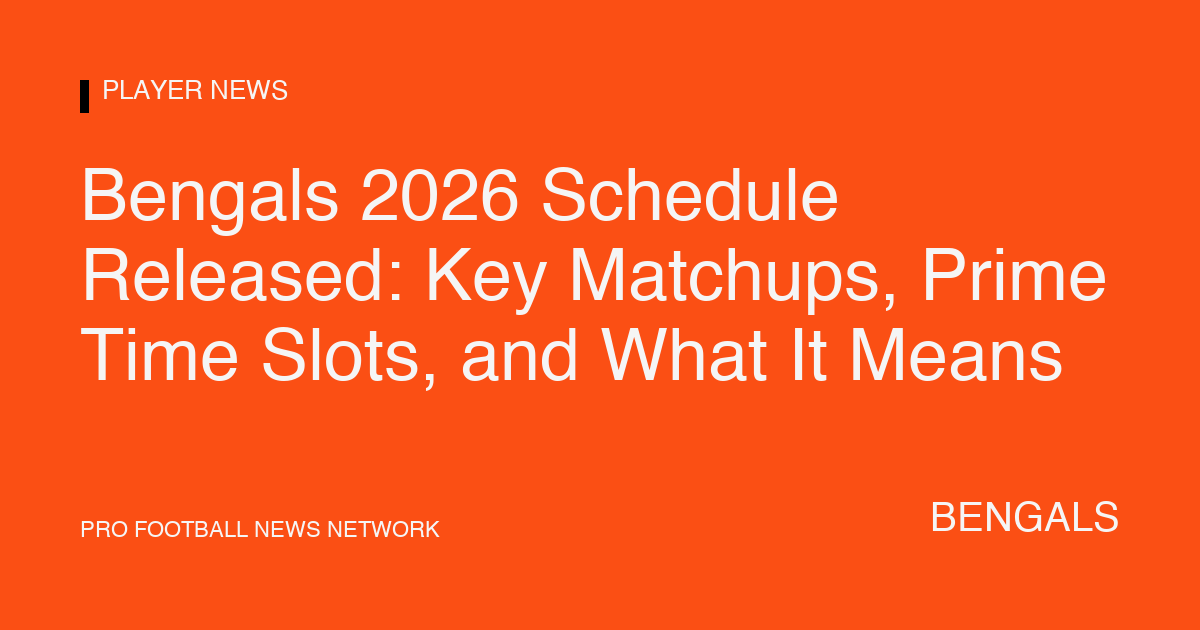 Bengals 2026 Schedule Released: Key Matchups & Analysis | | Pro ...