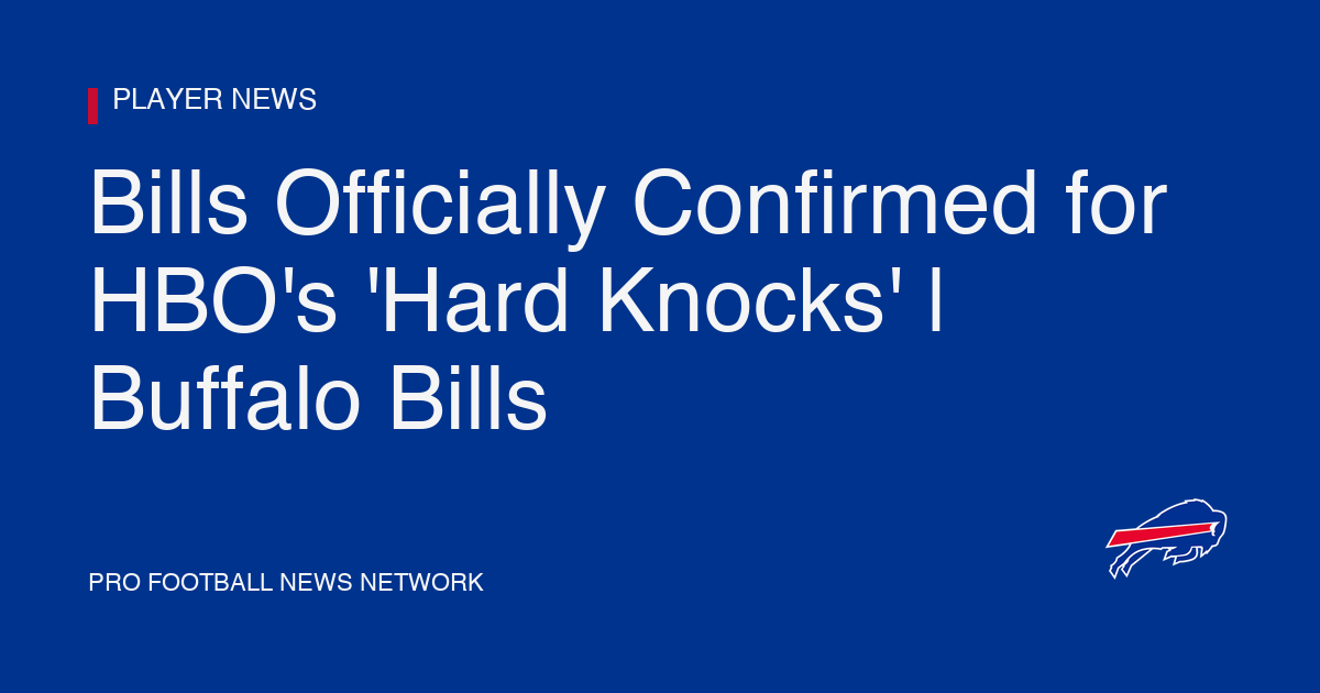 Bills Officially Confirmed for HBO's 'Hard Knocks' | Buffalo Bills