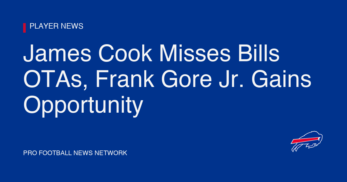 James Cook Misses Bills OTAs, Frank Gore Jr. Gains Opportunity