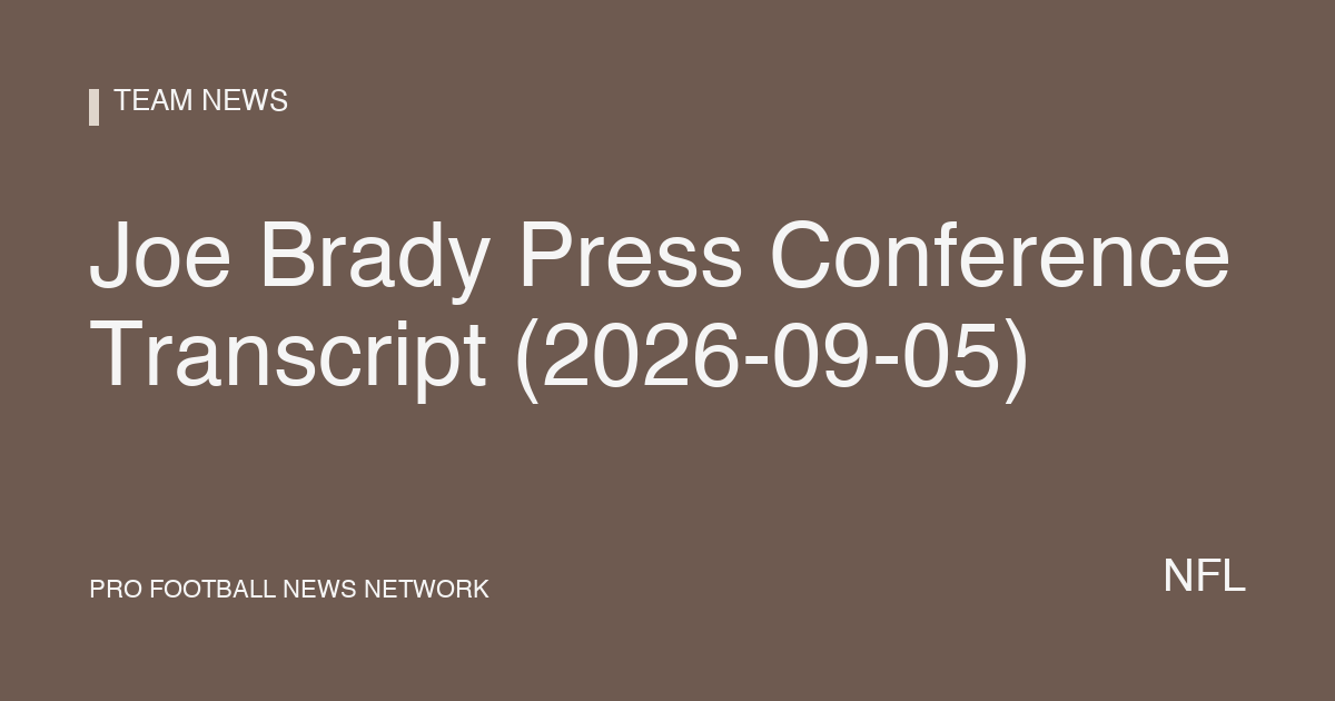 Joe Brady Press Conference Transcript (2026-09-05)