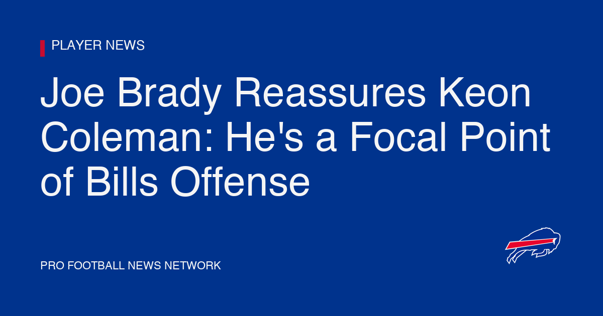 Joe Brady Reassures Keon Coleman: He's a Focal Point of Bills Offense