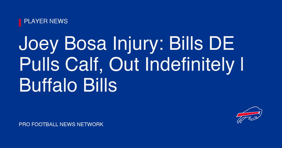 Joey Bosa Injury: Bills DE Pulls Calf, Out Indefinitely | Buffalo Bills