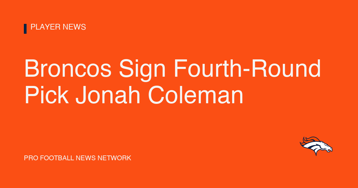 Broncos Sign Fourth-Round Pick Jonah Coleman