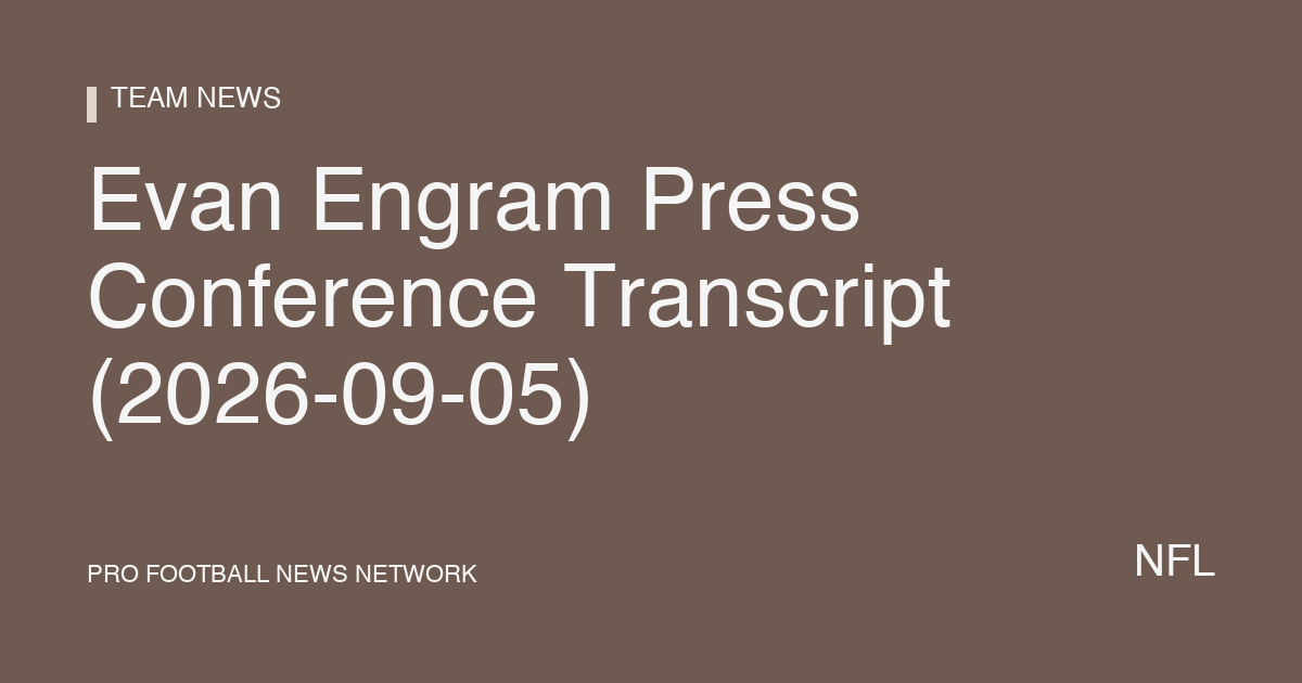 Evan Engram Press Conference Transcript (2026-09-05)