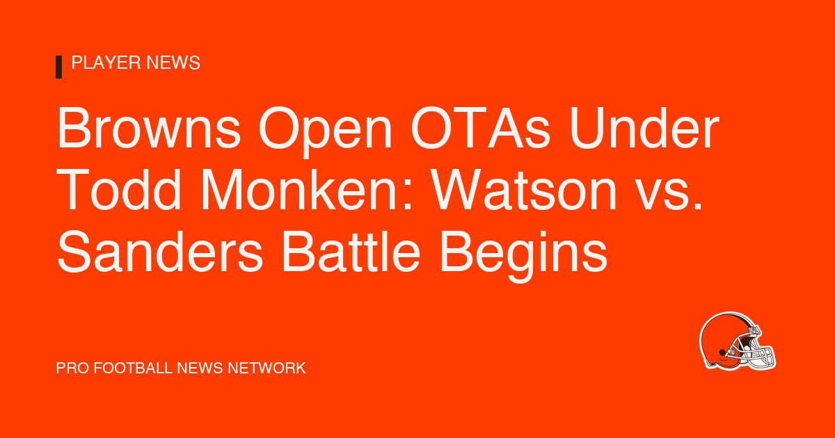 Browns Open OTAs Under Todd Monken: Watson vs. Sanders Battle Begins