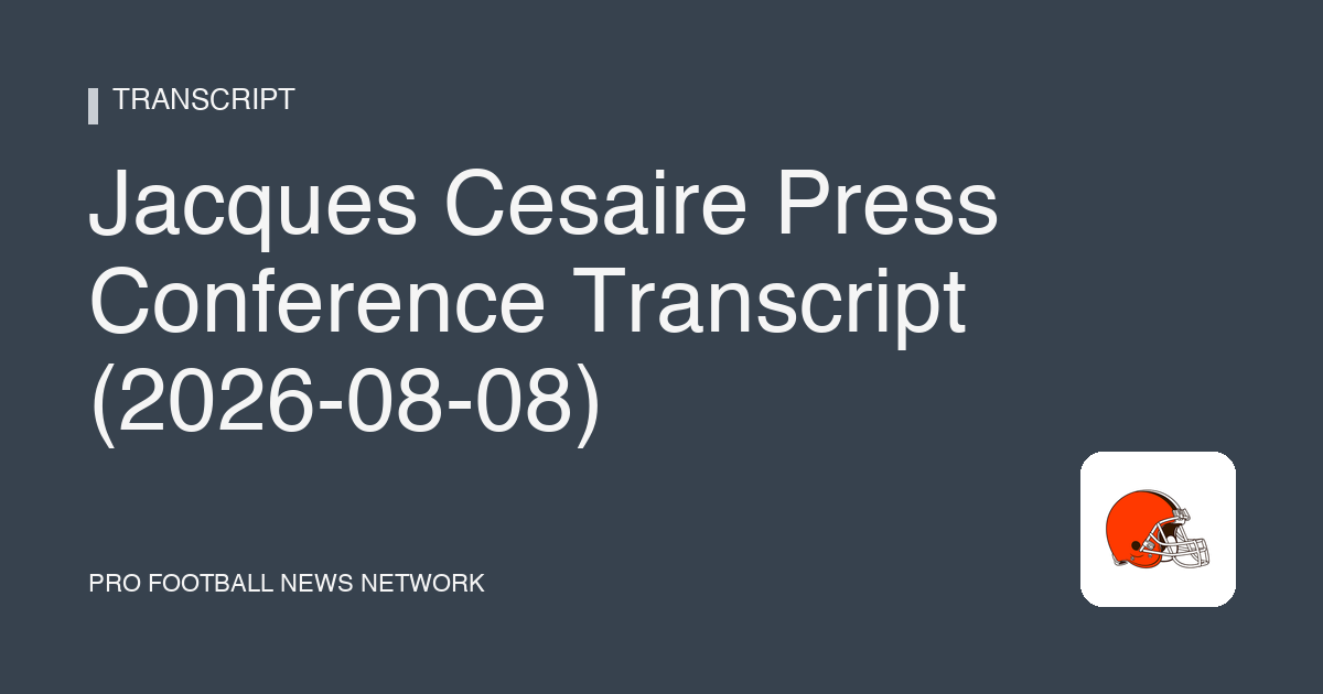 Jacques Cesaire Press Conference Transcript (2026-08-08)