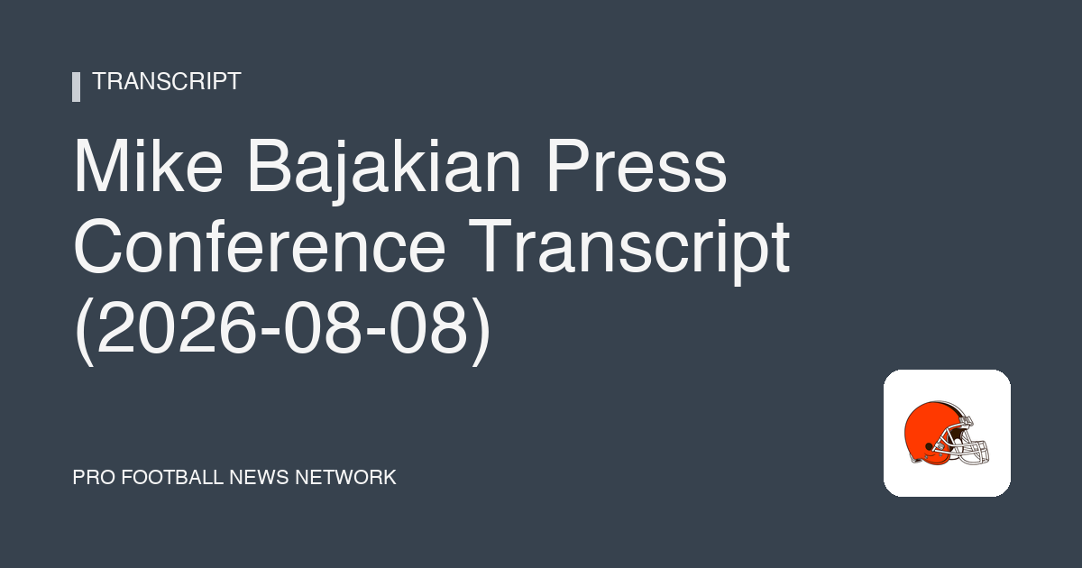 Mike Bajakian Press Conference Transcript (2026-08-08)