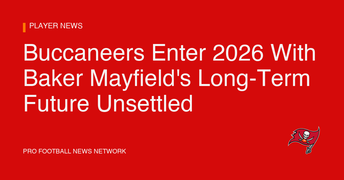Buccaneers Enter 2026 With Baker Mayfield's Long-Term Future Unsettled