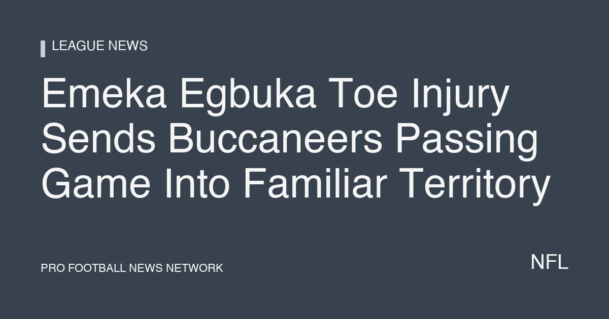 Emeka Egbuka Toe Injury Sends Buccaneers Passing Game Into Familiar Territory