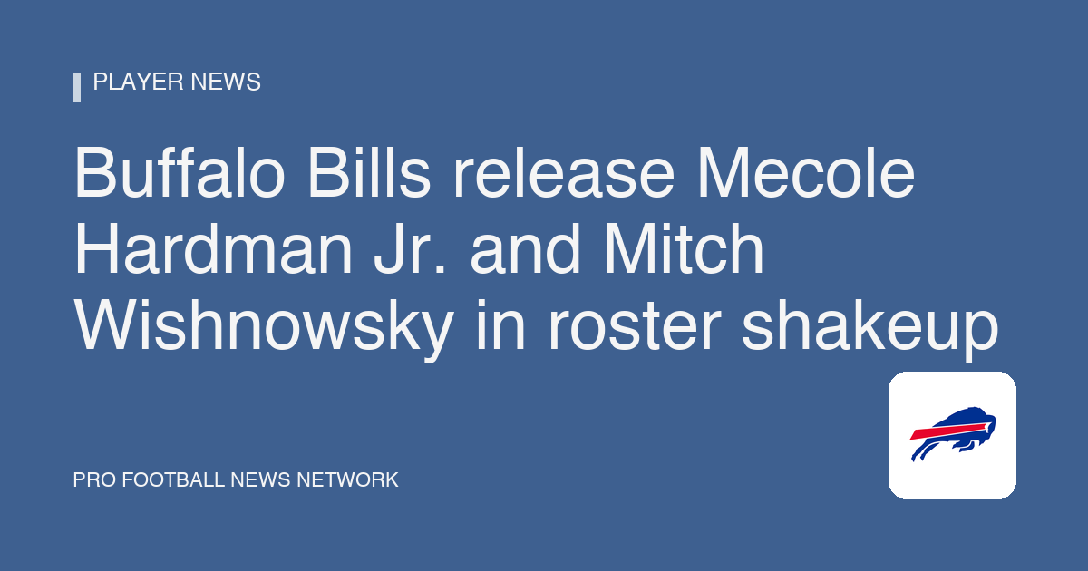Buffalo Bills release Mecole Hardman Jr. and Mitch Wishnowsky in roster shakeup