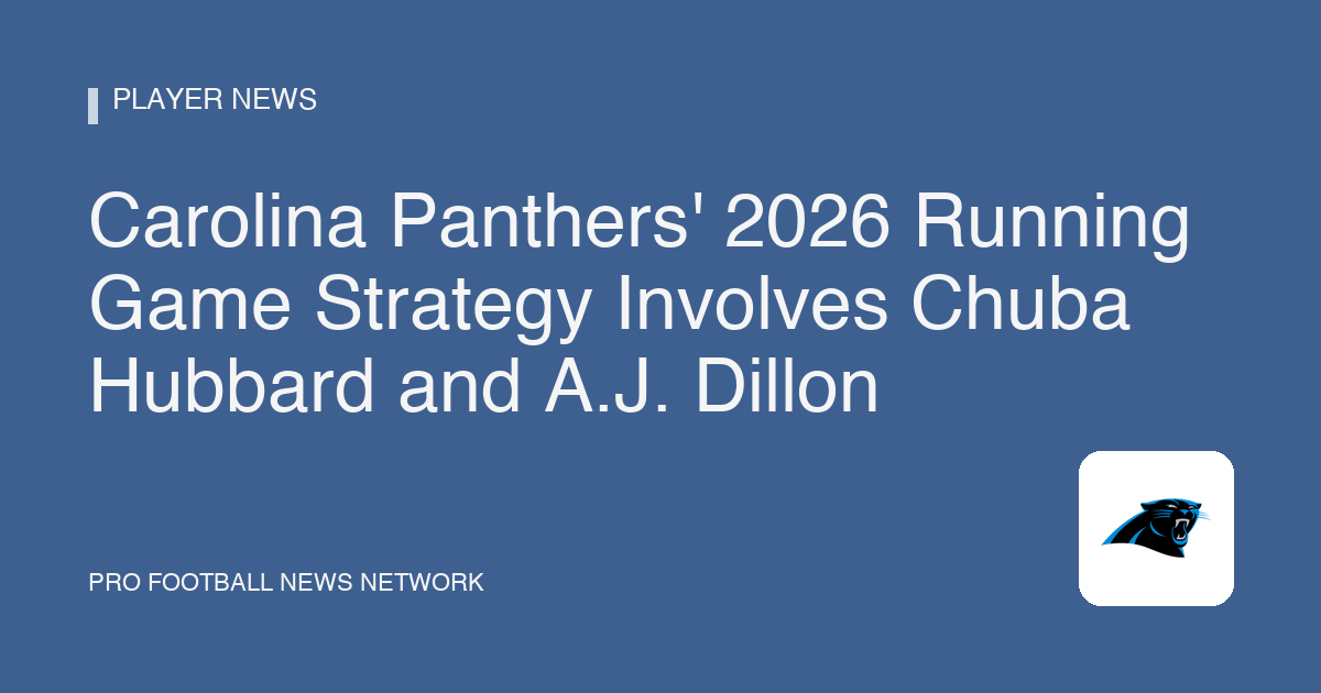 Carolina Panthers' 2026 Running Game Strategy Involves Chuba Hubbard and A.J. Dillon