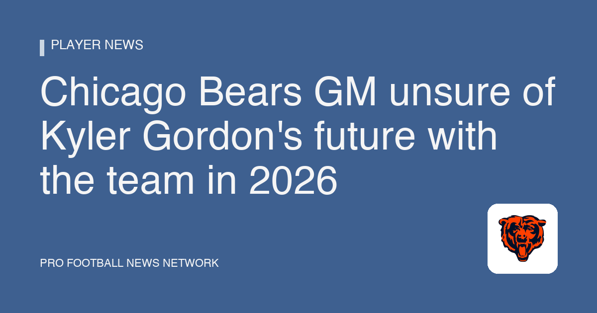 Chicago Bears GM unsure of Kyler Gordon's future with the team in 2026