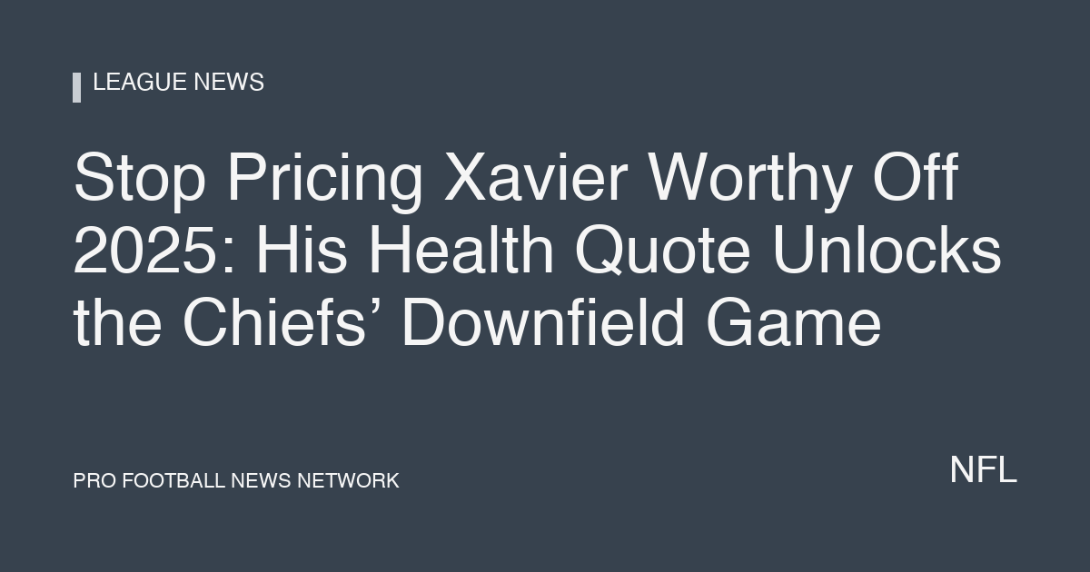Stop Pricing Xavier Worthy Off 2025: His Health Quote Unlocks the Chiefs’ Downfield Game