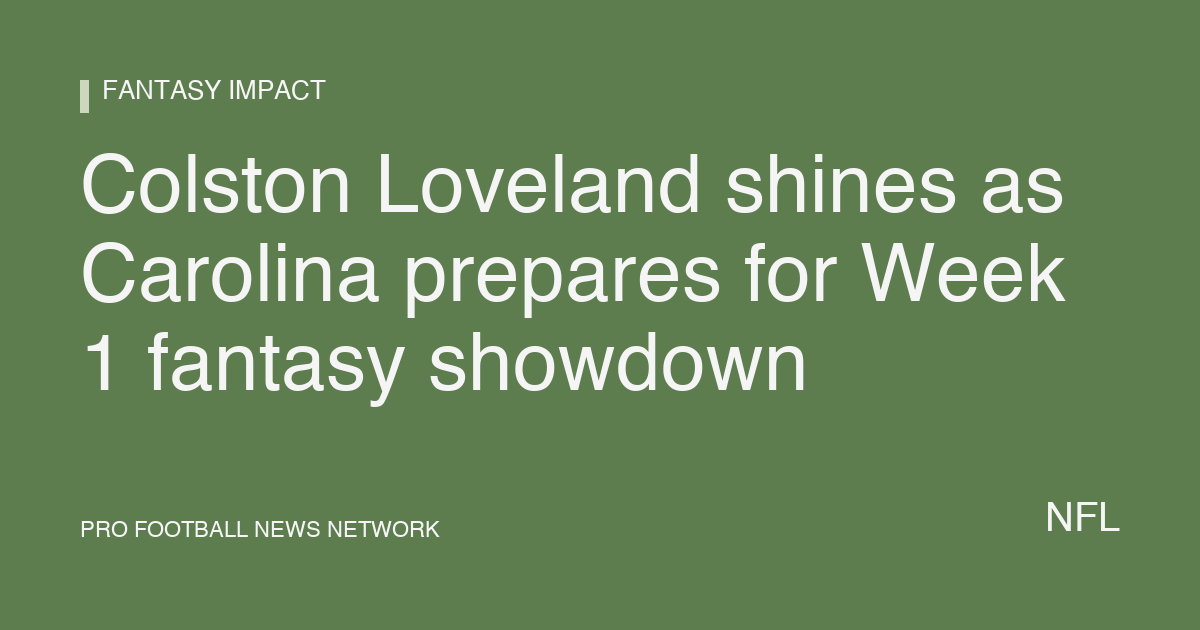 Colston Loveland shines as Carolina prepares for Week 1 fantasy showdown