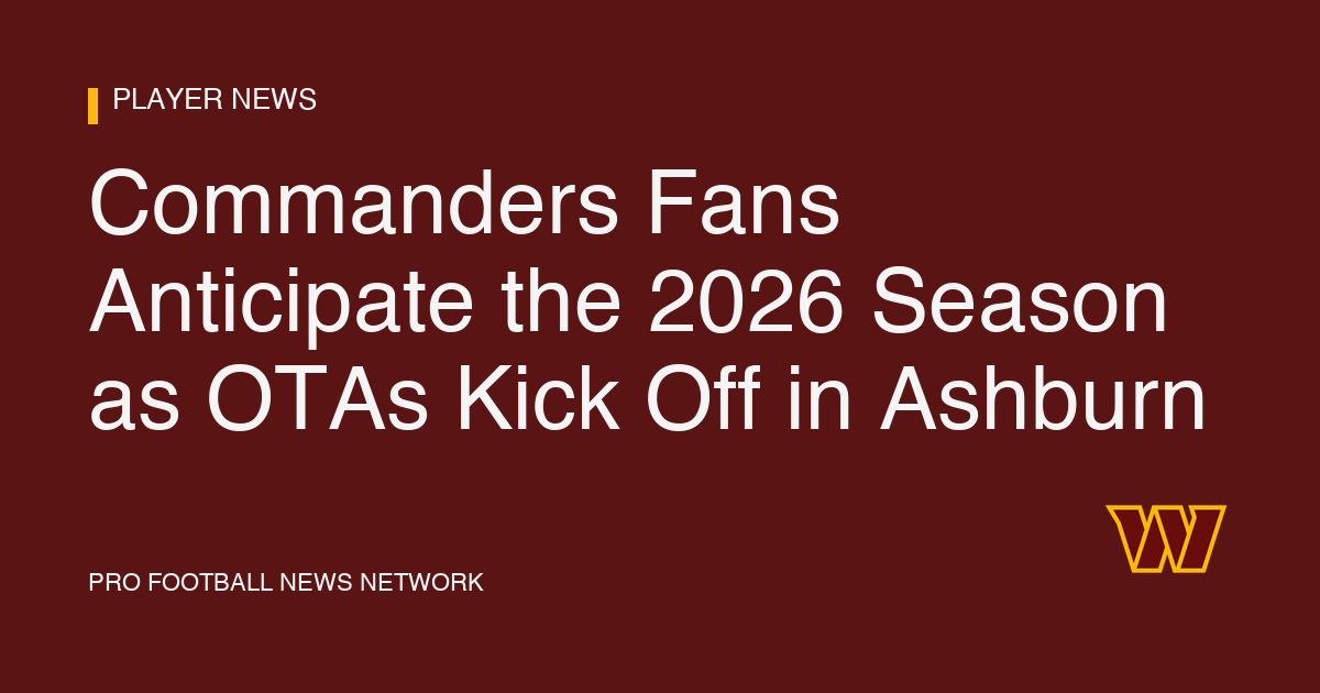 Commanders Fans Anticipate the 2026 Season as OTAs Kick Off in Ashburn