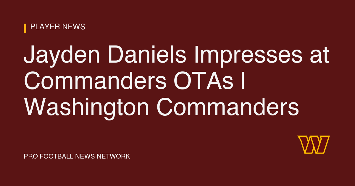 Jayden Daniels Impresses at Commanders OTAs | Washington Commanders