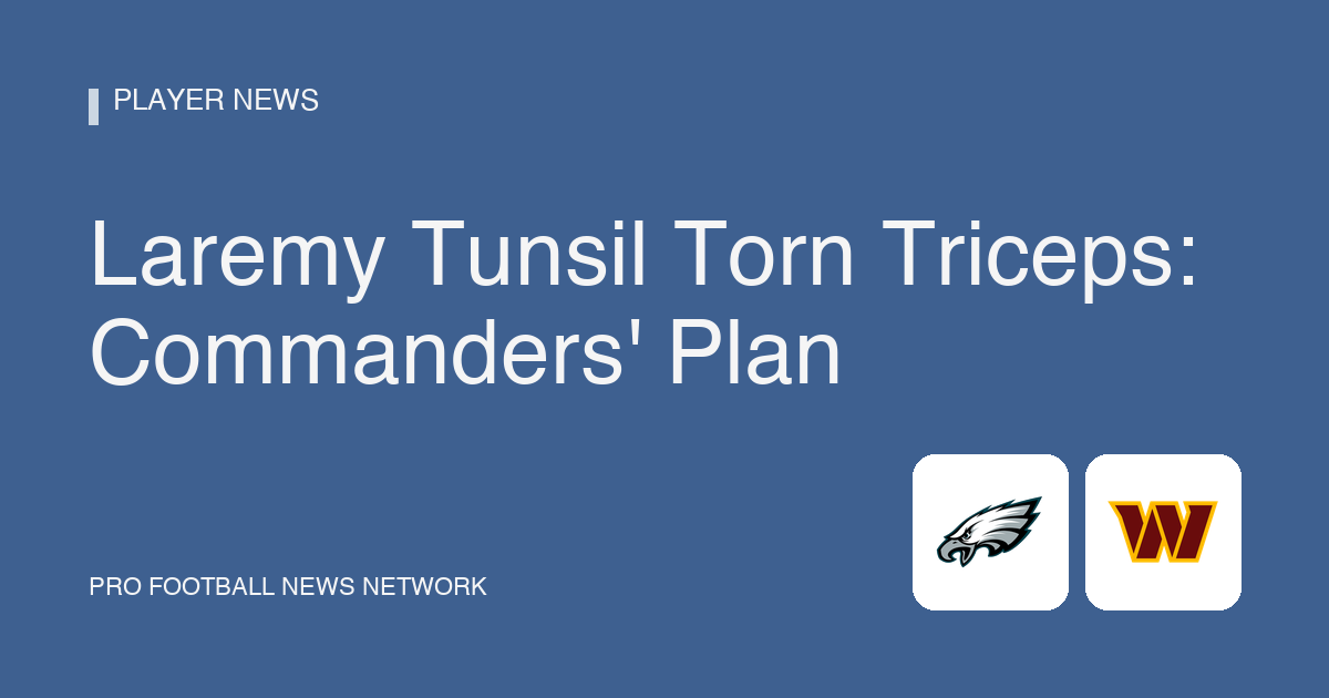 Laremy Tunsil Torn Triceps: Commanders' Plan