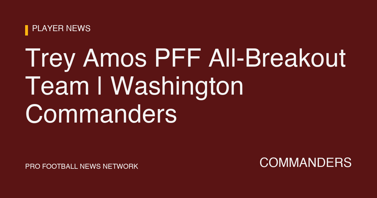 Trey Amos PFF All-Breakout Team | Washington Commanders