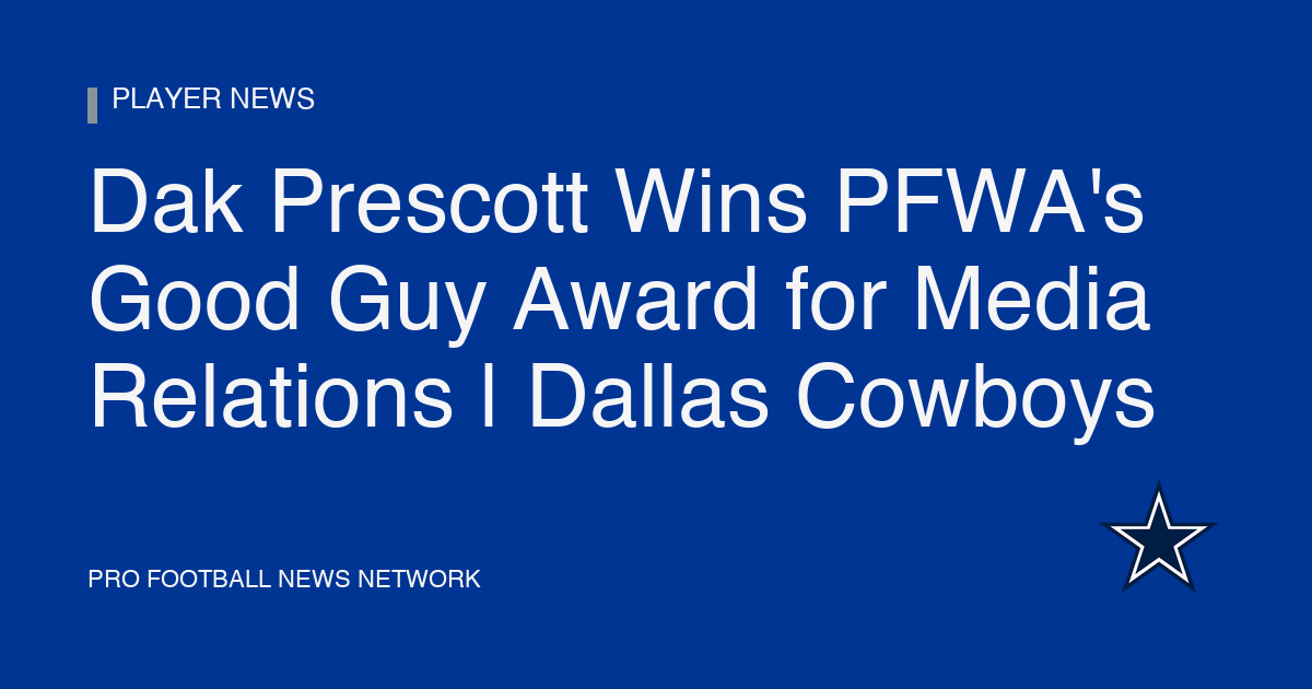 Dak Prescott Wins PFWA's Good Guy Award for Media Relations | Dallas Cowboys