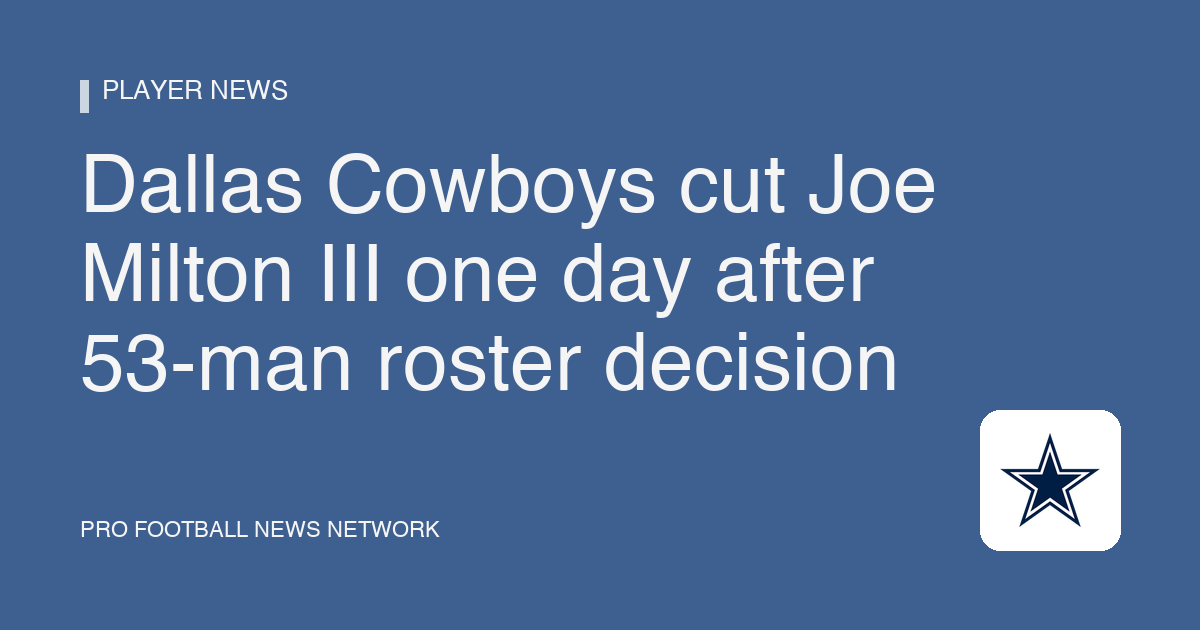 Dallas Cowboys cut Joe Milton III one day after 53-man roster decision