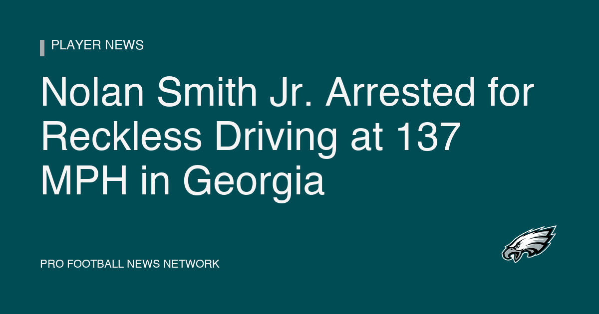 Nolan Smith Jr. Arrested for Reckless Driving at 137 MPH in Georgia
