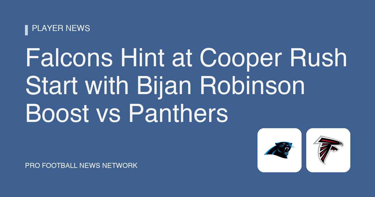 Falcons Hint at Cooper Rush Start with Bijan Robinson Boost vs Panthers