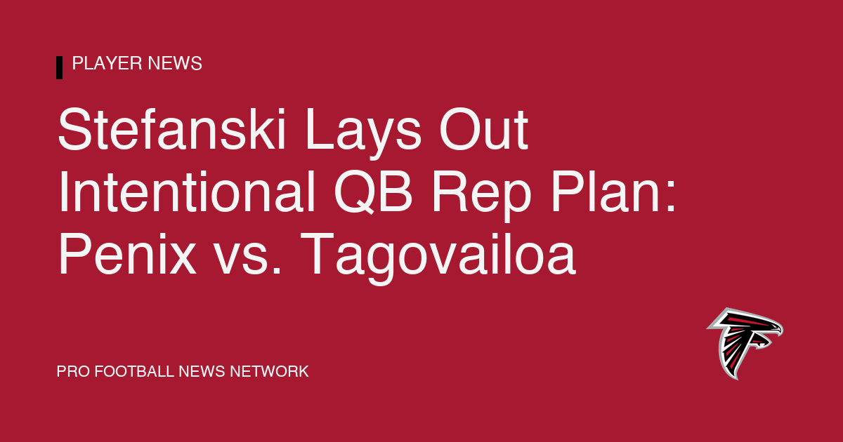 Stefanski Lays Out Intentional QB Rep Plan: Penix vs. Tagovailoa