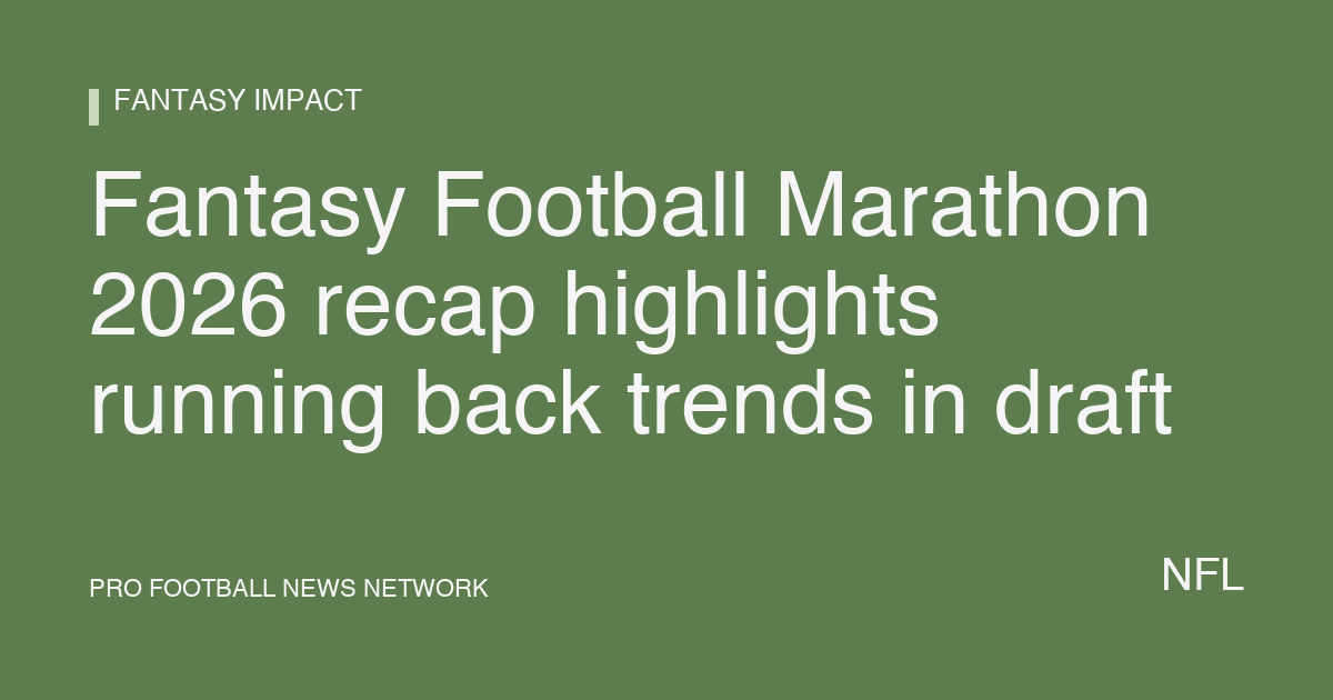 Fantasy Football Marathon 2026 recap highlights running back trends in draft