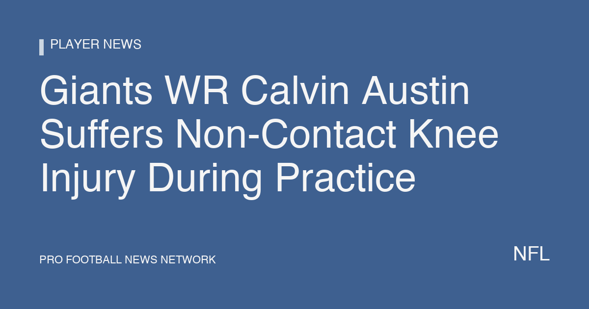 Giants WR Calvin Austin Suffers Non-Contact Knee Injury During Practice