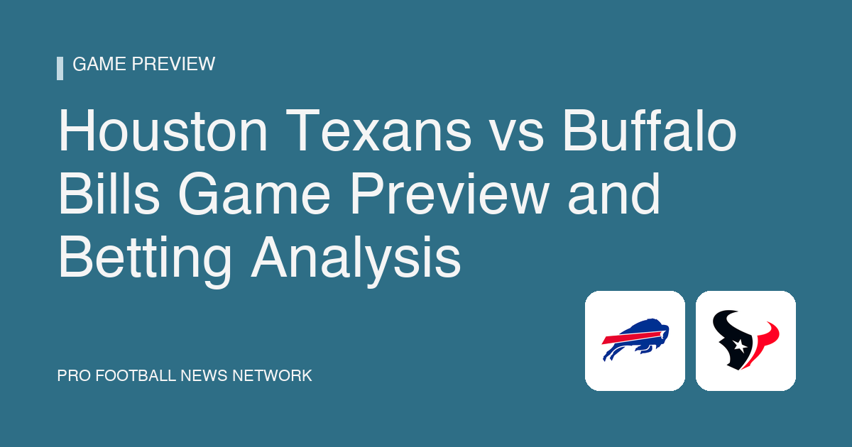 Houston Texans vs Buffalo Bills Game Preview and Betting Analysis