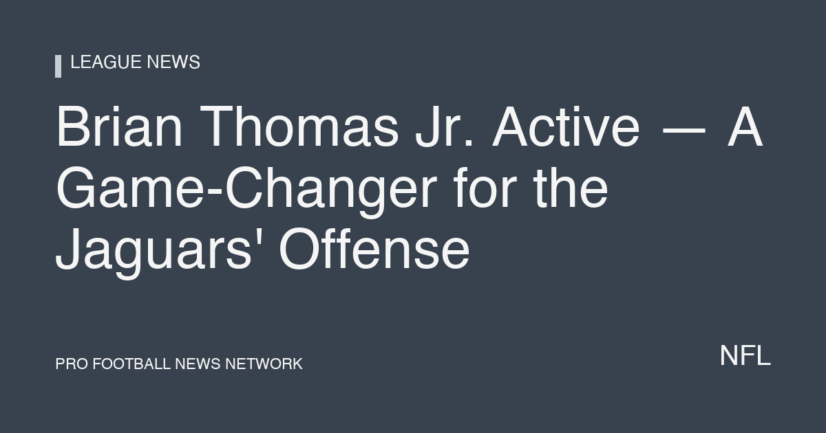 Brian Thomas Jr. Active — A Game-Changer for the Jaguars' Offense