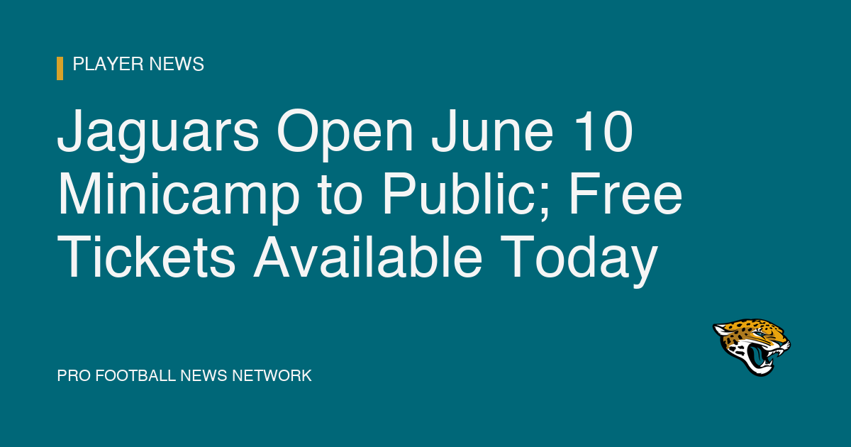 Jaguars Open June 10 Minicamp to Public; Free Tickets Available Today