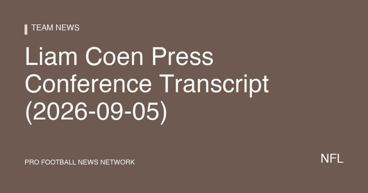Liam Coen Press Conference Transcript (2026-09-05)
