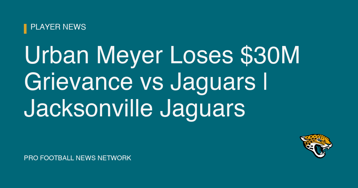 Urban Meyer Loses $30M Grievance vs Jaguars | Jacksonville Jaguars