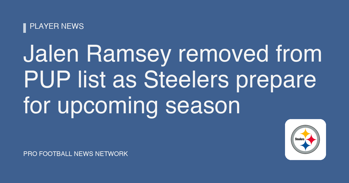 Jalen Ramsey removed from PUP list as Steelers prepare for upcoming season