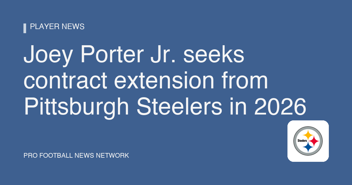 Joey Porter Jr. seeks contract extension from Pittsburgh Steelers in 2026