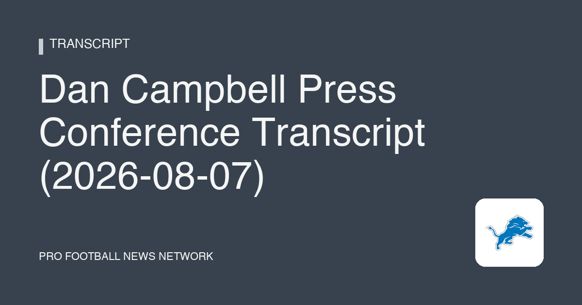 Dan Campbell Press Conference Transcript (2026-08-07)