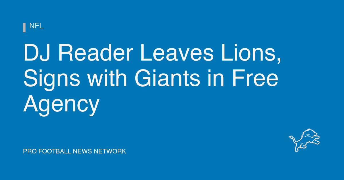 DJ Reader Leaves Lions, Signs with Giants in Free Agency