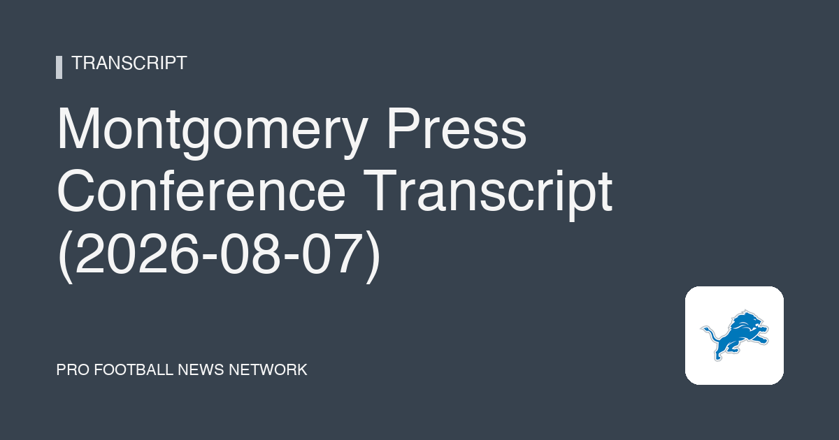 Montgomery Press Conference Transcript (2026-08-07)
