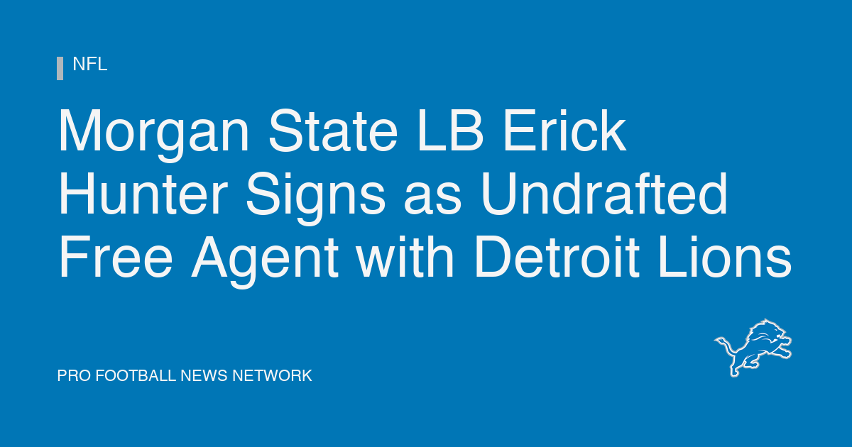 Morgan State LB Erick Hunter Signs as Undrafted Free Agent with Detroit Lions