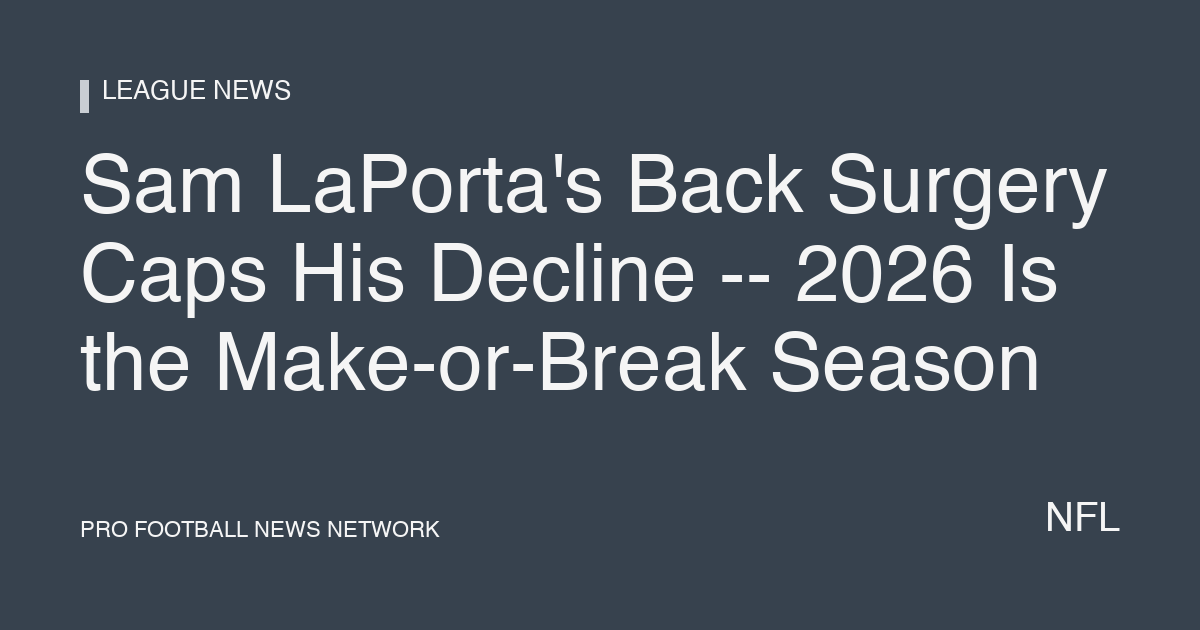 Sam LaPorta's Back Surgery Caps His Decline -- 2026 Is the Make-or-Break Season