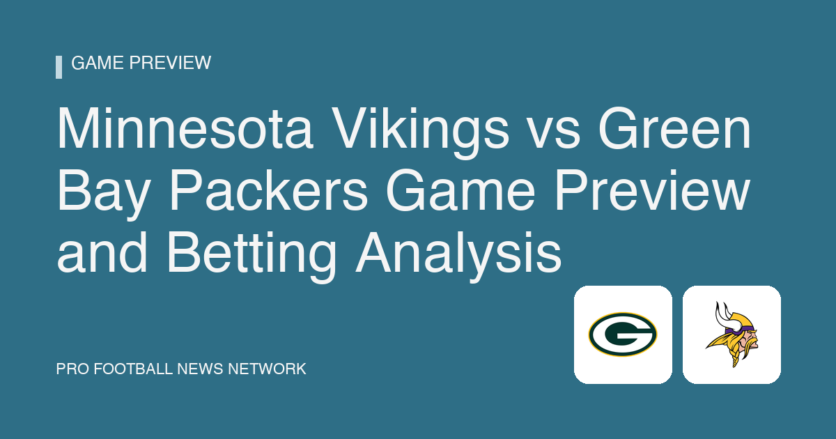 Minnesota Vikings vs Green Bay Packers Game Preview and Betting Analysis